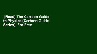 [Read] The Cartoon Guide to Physics (Cartoon Guide Series)  For Free