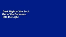 Dark Night of the Soul: Out of the Darkness   Into the Light  Review