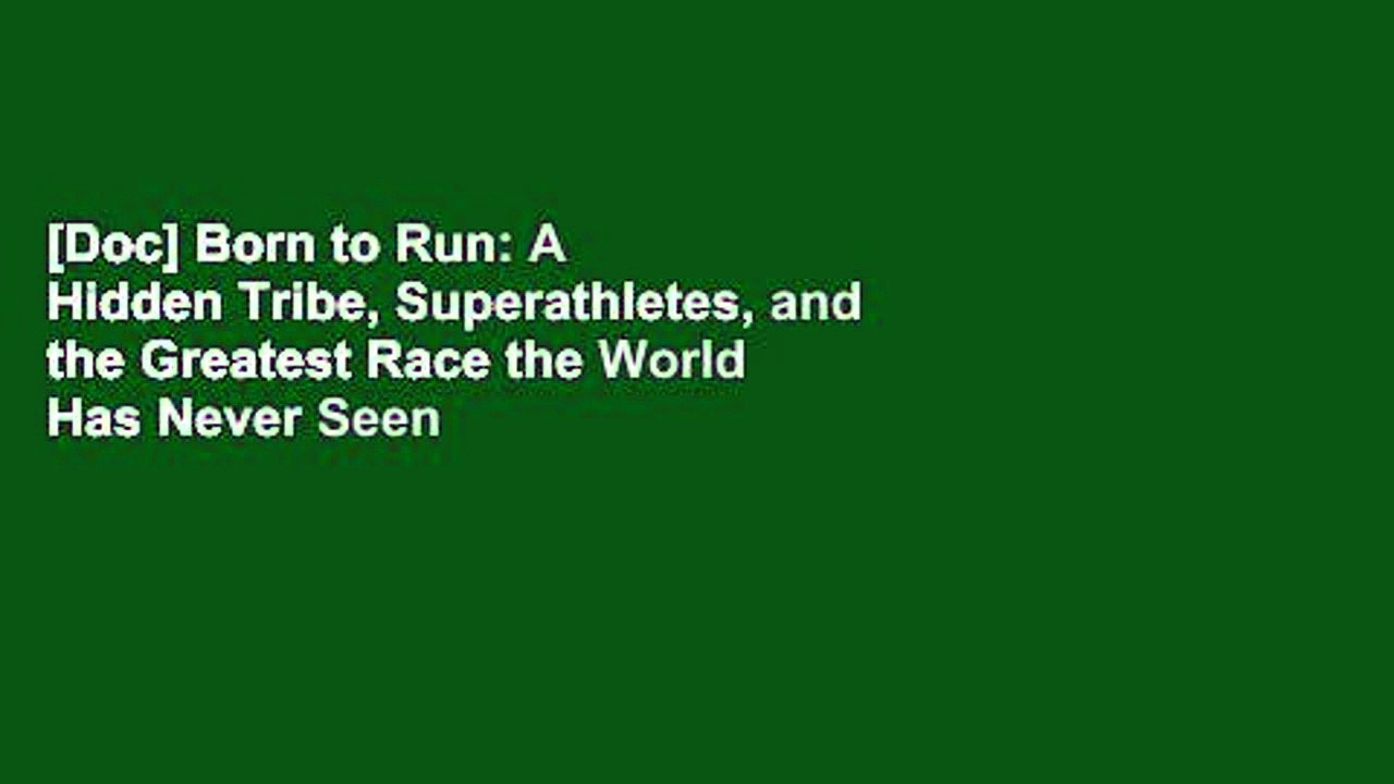 [Doc] Born to Run: A Hidden Tribe, Superathletes, and the Greatest Race the World Has Never Seen