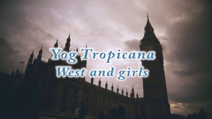 Yog Tropicana - West and girls