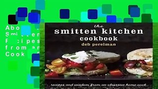 About For Books  The Smitten Kitchen Cookbook: Recipes and Wisdom from an Obsessive Home Cook  For