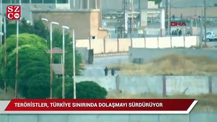 Teröristler, Türkiye sınırında dolaşmayı sürdürüyor