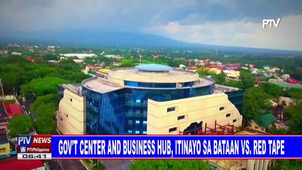 Gov't center and business hub, itinayo sa Bataan vs red tape