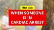 Cardiac arrest - What to do when someone is in cardiac arrest