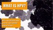 HPV - What is human papillomavirus?