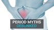 Periods - Myths debunked