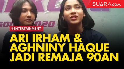 Jadi Remaja 90an, Ini yang Harus Dilakukan Ari Irham - Aghniny Haque