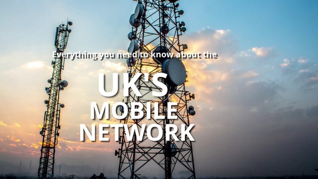 Mobile phones - Everything you need to know about the UK's mobile network