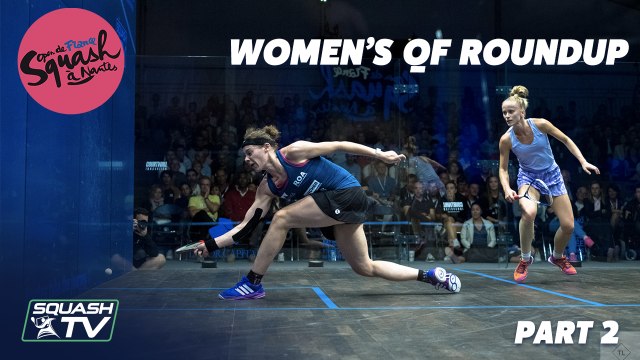 Squash: Open de France - Nantes 2019 - Women's QF Roundup Pt.2