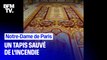 Un trésor du patrimoine sauvé des flammes de Notre-Dame: le tapis de 