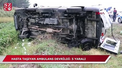 Hasta taşıyan ambulans devrildi: 5 yaralı