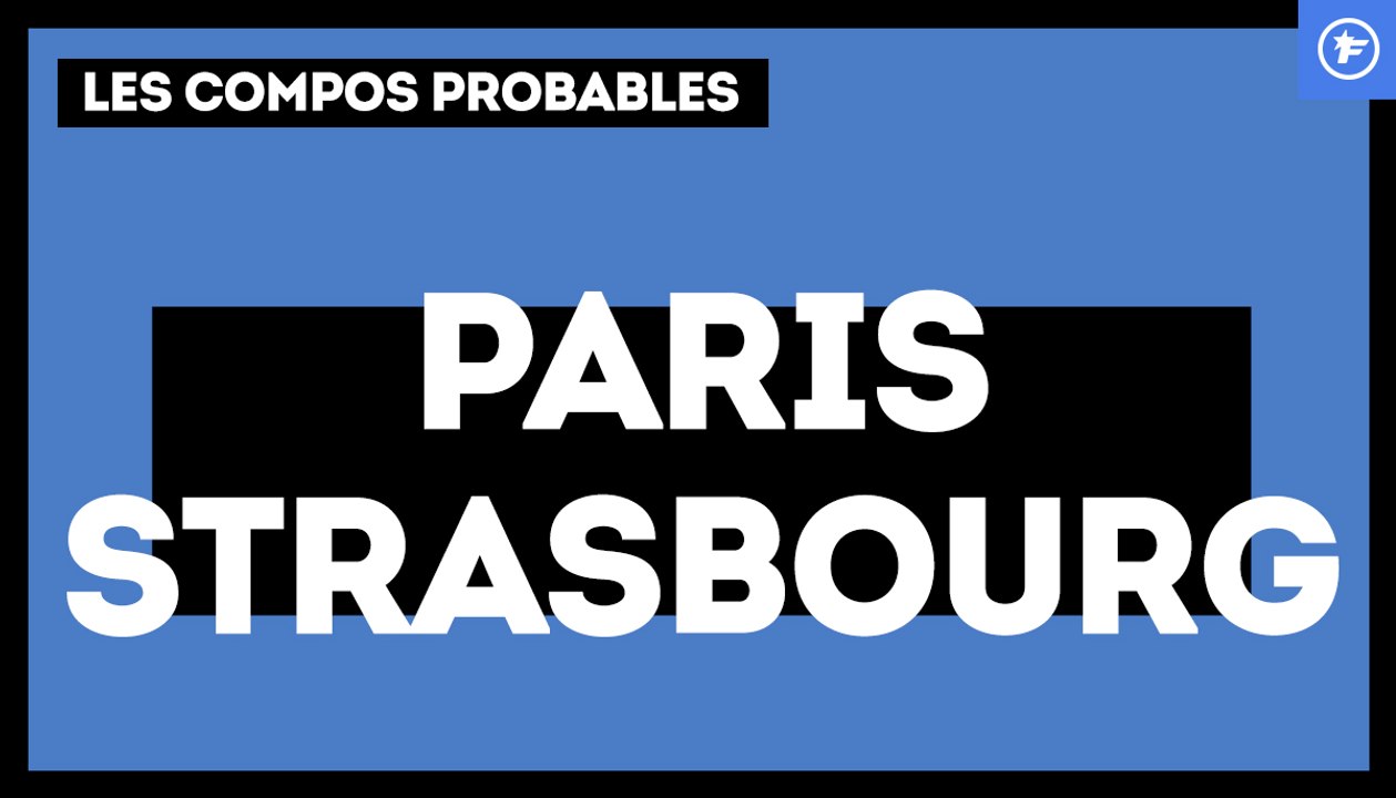 PSG - Strasbourg : les compositions probables