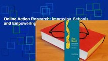 Online Action Research: Improving Schools and Empowering Educators  For Full