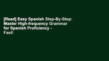 [Read] Easy Spanish Step-By-Step: Master High-frequency Grammar for Spanish Proficiency - Fast!