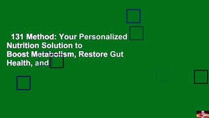 131 Method: Your Personalized Nutrition Solution to Boost Metabolism, Restore Gut Health, and