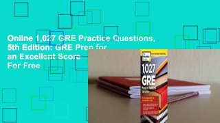 Online 1,027 GRE Practice Questions, 5th Edition: GRE Prep for an Excellent Score  For Free