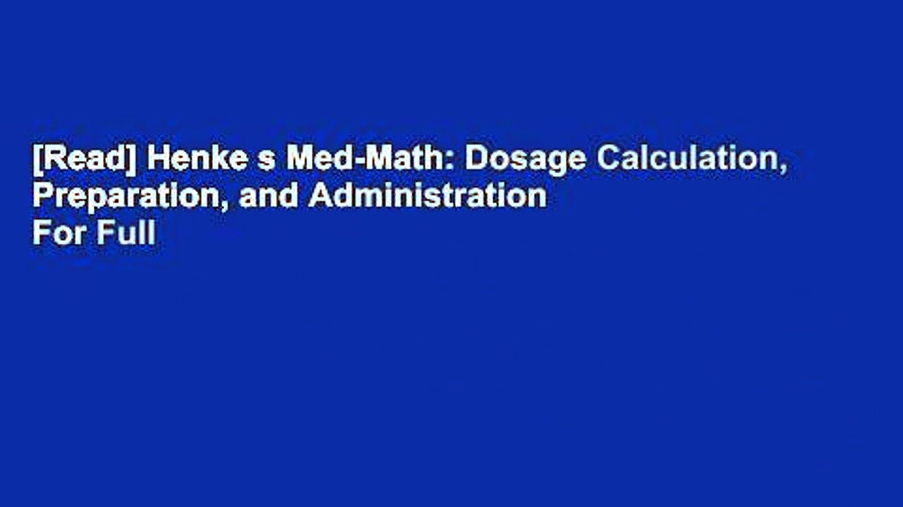 [Read] Henke s Med-Math: Dosage Calculation, Preparation, and Administration  For Full