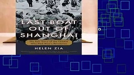 [Read] Last Boat Out of Shanghai: The Epic Story of the Chinese Who Fled Mao s Revolution  For Full