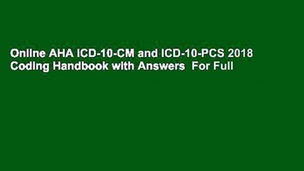 Online AHA ICD-10-CM and ICD-10-PCS 2018 Coding Handbook with Answers  For Full