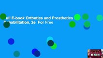 Full E-book Orthotics and Prosthetics in Rehabilitation, 2e  For Free