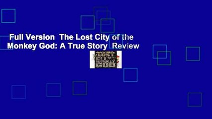 Full Version  The Lost City of the Monkey God: A True Story  Review