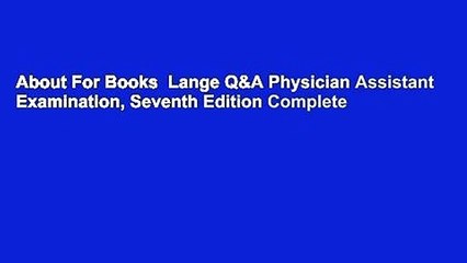 About For Books  Lange Q&A Physician Assistant Examination, Seventh Edition Complete