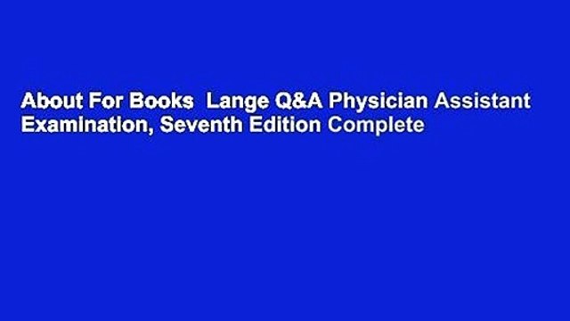 About For Books Lange Q&A Physician Assistant Examination, Seventh Edition Complete