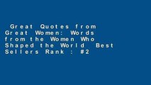 Great Quotes from Great Women: Words from the Women Who Shaped the World  Best Sellers Rank : #2