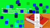 Full E-book The Meritocracy Trap: How America's Foundational Myth Feeds Inequality, Dismantles the