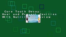 Cure Tooth Decay: Heal and Prevent Cavities With Nutrition  Review
