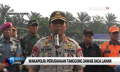 Wakapolri: Perusahaan Harus Tanggung Jawab Jaga Lahan dari Kebakaran
