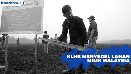 KLHK Menyegel Lahan Milik Malaysia