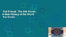 Full E-book  The Silk Roads: A New History of the World  For Kindle
