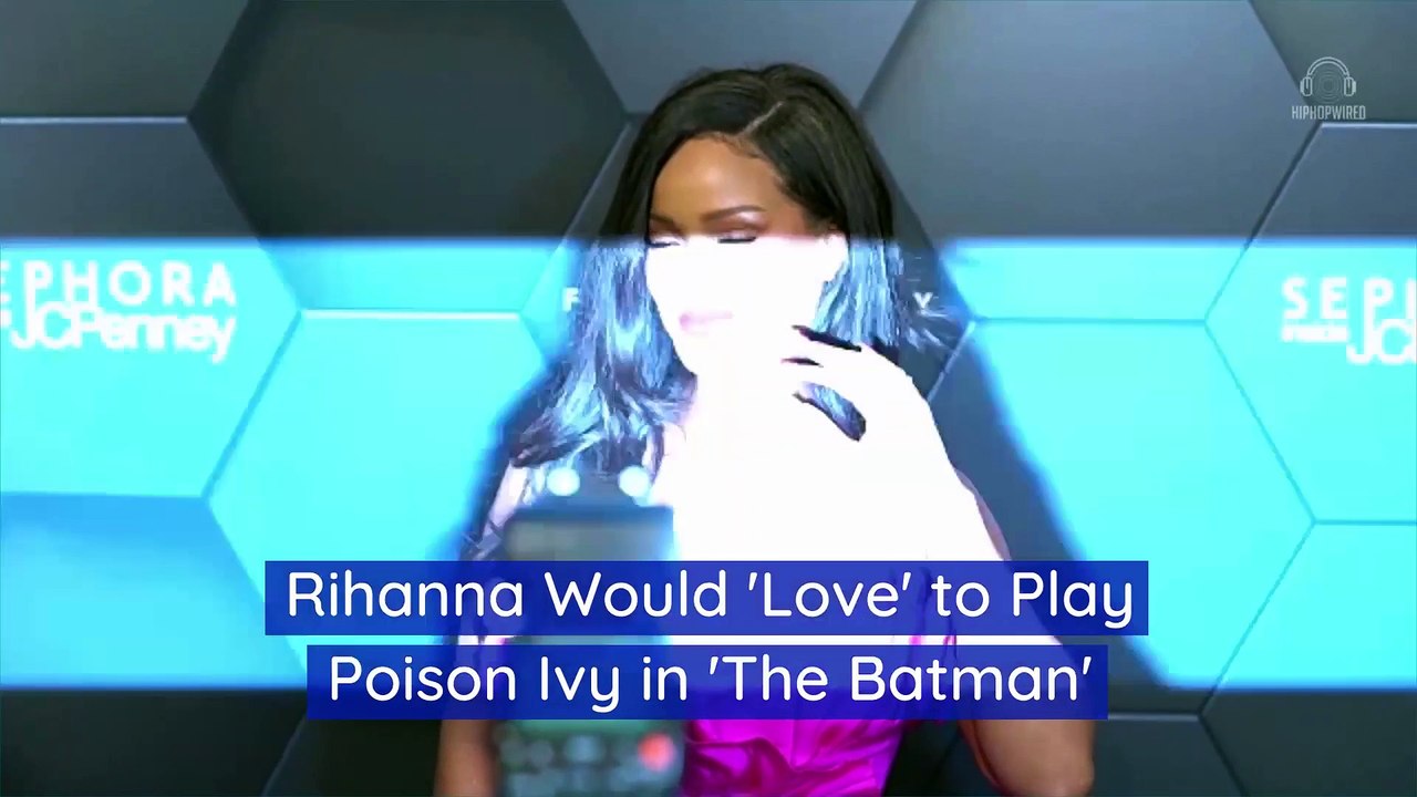 Rihanna Would 'Love' to Play Poison Ivy in 'The Batman'