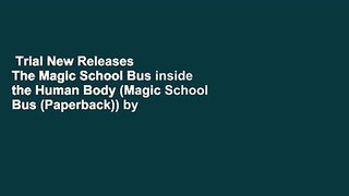 Trial New Releases  The Magic School Bus inside the Human Body (Magic School Bus (Paperback)) by