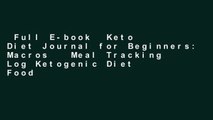 Full E-book  Keto Diet Journal for Beginners: Macros   Meal Tracking Log Ketogenic Diet Food