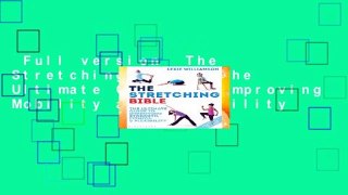 Full version  The Stretching Bible: The Ultimate Guide to Improving Mobility and Flexibility