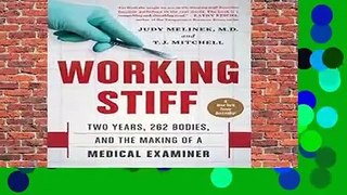 Full E-book  Working Stiff: Two Years, 262 Bodies, and the Making of a Medical Examiner Complete