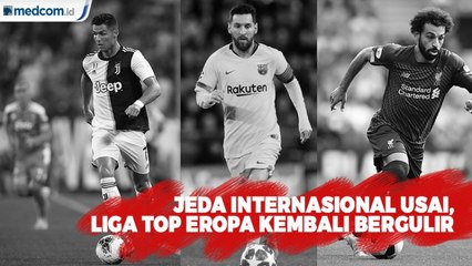 Jeda Internasional Usai, Liga Top Eropa Kembali Bergulir