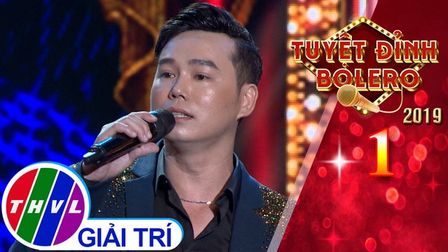 THVL | Tuyệt đỉnh Bolero 2019 - Tập 1[4]: Trộm nhìn nhau - Huỳnh Thanh Vinh