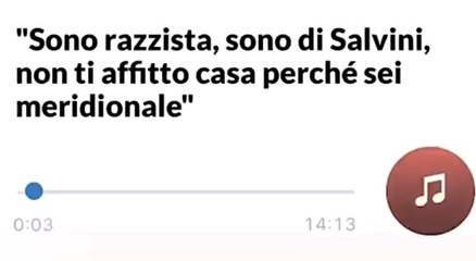 "Non affitto casa ai meridionali, sono razzista e salviniana": audio scatena polemica, poi le scuse (14.09.19)