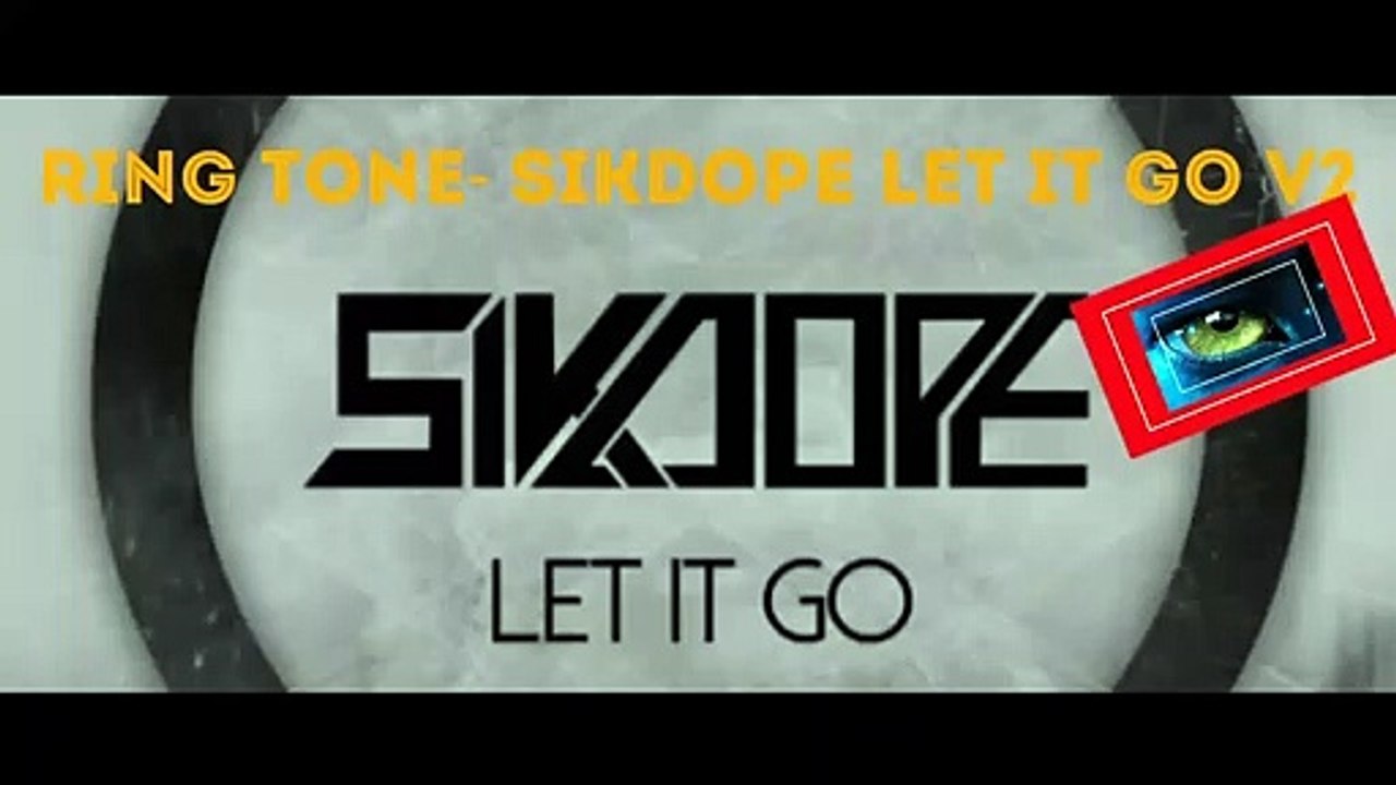 RING TONE- Sikdope Let it go v2
