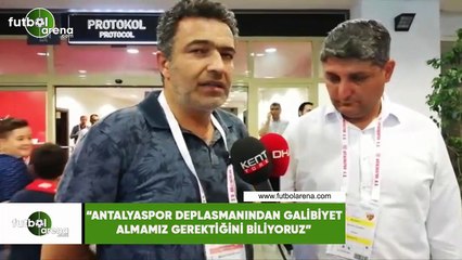 Mehmet Çakmak Uyar: "Antalyaspor deplasmanıdnan galibiyet almamız gerektiğini biliyoruz"