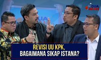 Revisi UU KPK, Bagaimana Sikap Istana? - DUA ARAH