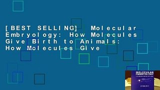 [BEST SELLING]  Molecular Embryology: How Molecules Give Birth to Animals: How Molecules Give