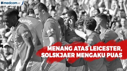 Menang atas Leicester, Solskjaer Mengaku Puas