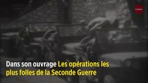 Les opérations les plus loufoques de la Seconde Guerre mondiale