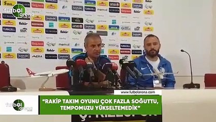 İsmail Kartal: "Rakip takım oyunu fazla soğuttu, tempomuzu yükseltemedik"