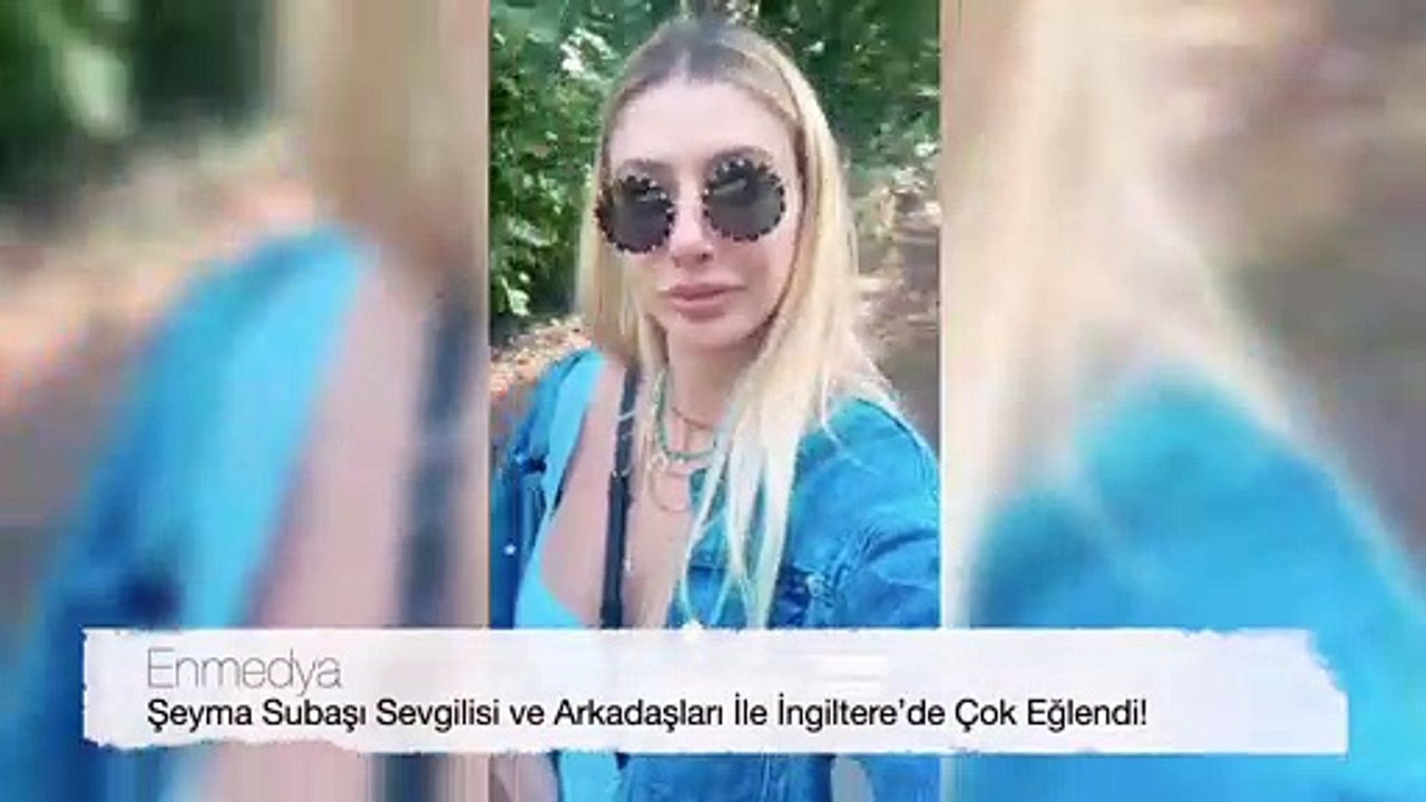 Şeyma Subaşı Sevgilisi ve Arkadaşları İle İngiltere’de Çok Eğlendi!  | Şeyma Subaşı'nın İnstagram Hikayesi #Enmedya