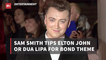 Sam Smith Wants Elton John Involved In James Bond Movies